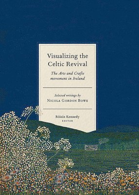 Roisín Kennedy - Visualizing the Celtic Revival, Inbunden