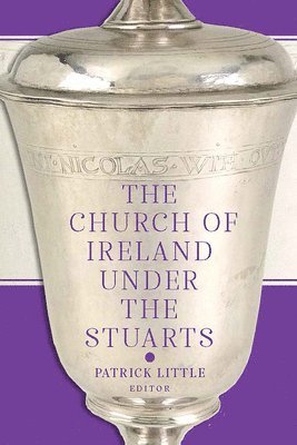 The Church of Ireland under the Stuarts 1