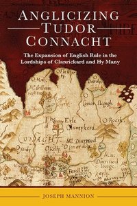 bokomslag Anglicizing Tudor Connacht