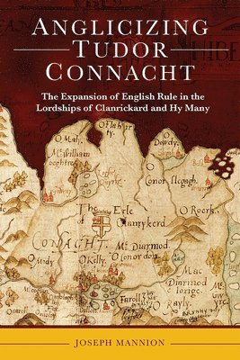 Joseph Mannion - Anglicizing Tudor Connacht, Inbunden. Tillgänglighet: Lägg i varukorg