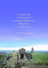 bokomslag Landscapes of Kinships in Early Medieval Ireland AD400-1150