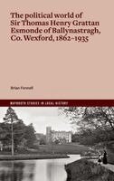 Brian Fennell - life and politics of Sir Thomas Henry Grattan Esmonde, 1862-1935, Häftad
