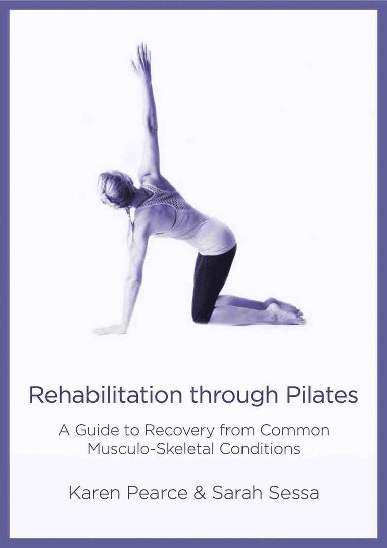 Karen Pearce, Sarah Sessa - Rehabilitation Through Pilates, Häftad