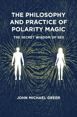 The Philosophy and Practice of Polarity Magic 1