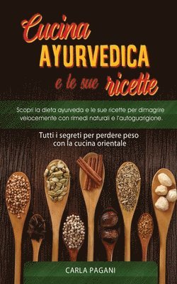 Carla Pagani - Cucina Ayurvedica E Le Sue Ricette, Häftad