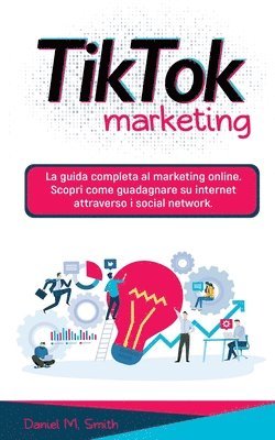 Daniel M Smith - Tik Tok Marketing, Häftad