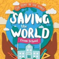 bokomslag Saving The World From School