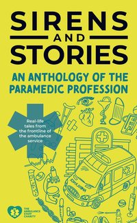 bokomslag Sirens and Stories: An Anthology of the Paramedic Profession