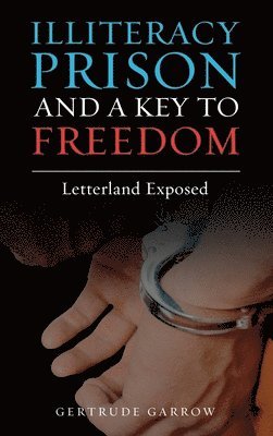 Gertrude Garrow - Illiteracy Prison and a Key to Freedom, Inbunden