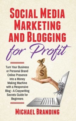 Social Media Marketing and Blogging for Profit