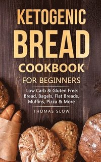bokomslag Ketogenic Bread Cookbook for Beginners