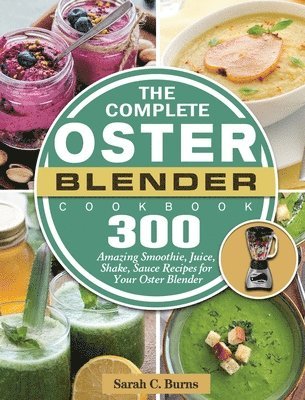 The Complete Oster Blender Cookbook 1