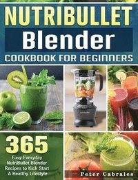 bokomslag NutriBullet Blender Cookbook For Beginners
