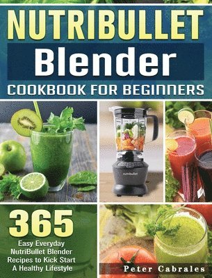 NutriBullet Blender Cookbook For Beginners 1