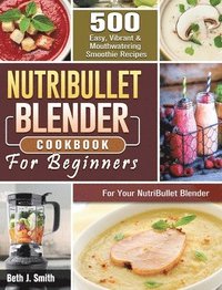 bokomslag NutriBullet Blender Cookbook