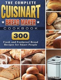 bokomslag The Complete Cuisinart Bread Maker Cookbook