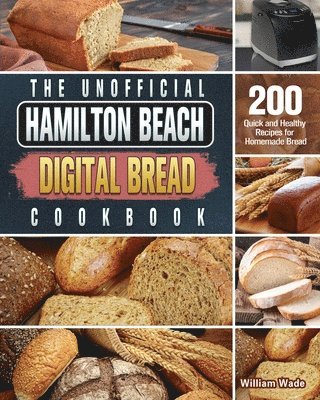 Unofficial Hamilton Beach Digital Bread Cookbook