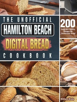 bokomslag The Unofficial Hamilton Beach Digital Bread Cookbook