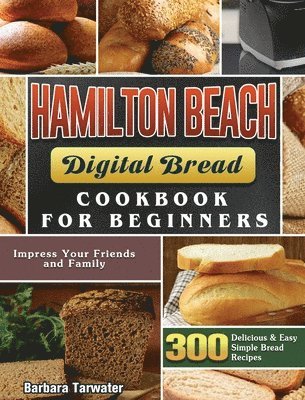 Hamilton Beach Digital Bread Cookbook for Beginners 1