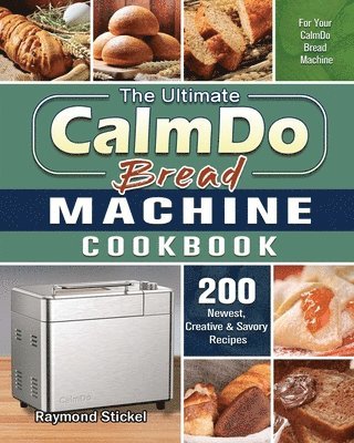 bokomslag The Ultimate CalmDo Bread Machine Cookbook