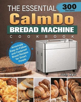 Essential CalmDo Bread Machine Cookbook