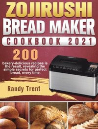 bokomslag Zojirushi Bread Maker Cookbook 2021