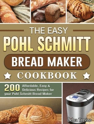 The Easy Pohl Schmitt Bread Maker Cookbook 1