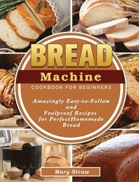bokomslag Bread Machine Cookbook for Beginners