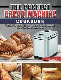 bokomslag The Perfect Bread Machine Cookbook