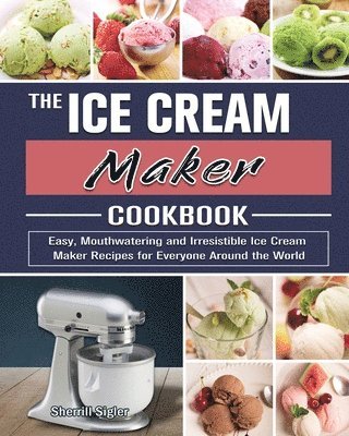 bokomslag The Ice Cream Maker Cookbook