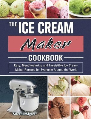 The Ice Cream Maker Cookbook 1