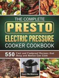 bokomslag The Complete Presto Electric Pressure Cooker Cookbook