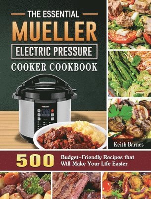 bokomslag The Essential Mueller Electric Pressure Cooker Cookbook