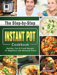 bokomslag The Step-by-Step Instant Pot Cookbook