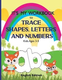 bokomslag It's My Workbook to Trace Shapes, Letters and Numbers, Kids Ages 3-5