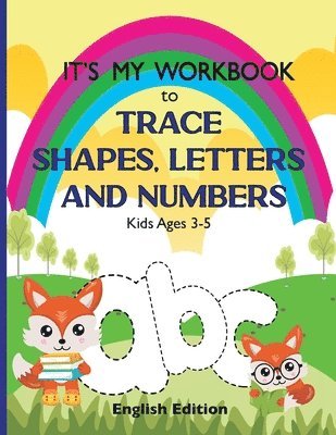 It's My Workbook to Trace Shapes, Letters and Numbers, Kids Ages 3-5 1