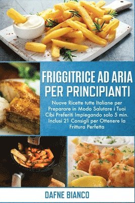 Dafne Bianco - Friggitrice ad Aria per Principianti, Häftad