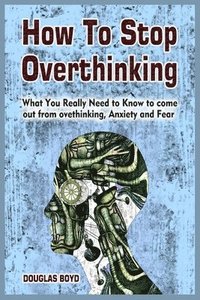 bokomslag How To Stop Overthinking