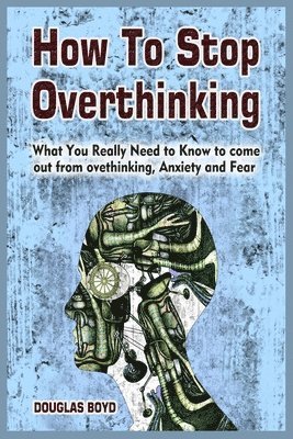 How To Stop Overthinking 1