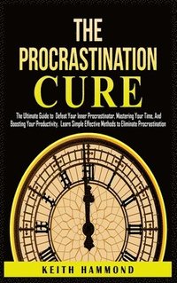 bokomslag The Procrastination Cure