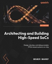 bokomslag Architecting and Building High-Speed SoCs