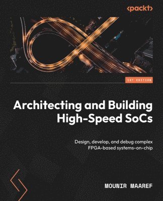 bokomslag Architecting and Building High-Speed SoCs