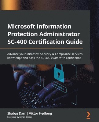 Microsoft Information Protection Administrator SC-400 Certification Guide