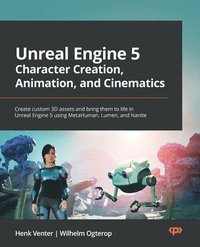 bokomslag Unreal Engine 5 Character Creation, Animation, and Cinematics