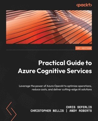 Chris Seferlis, Christopher Nellis, Andy Roberts - Practical Guide to Azure Cognitive Services, Häftad