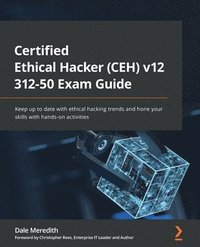 bokomslag Certified Ethical Hacker (CEH) v12 312-50 Exam Guide