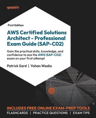 Patrick Sard, Yohan Wadia - AWS Certified Solutions Architect – Professional Exam Guide (SAP-C02), Häftad