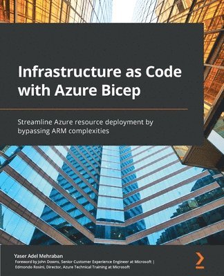 Yaser Adel Mehraban, John Downs, Edmondo Rosini - Infrastructure as Code with Azure Bicep, Häftad