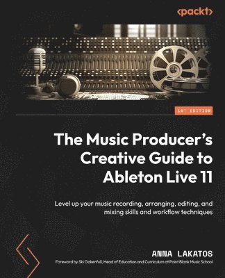 Anna Lakatos - Music Producer's Creative Guide to Ableton Live 11, Häftad