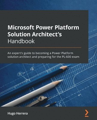 bokomslag Microsoft Power Platform Solution Architect's Handbook